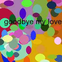 goodbye my love goodbye lyrics